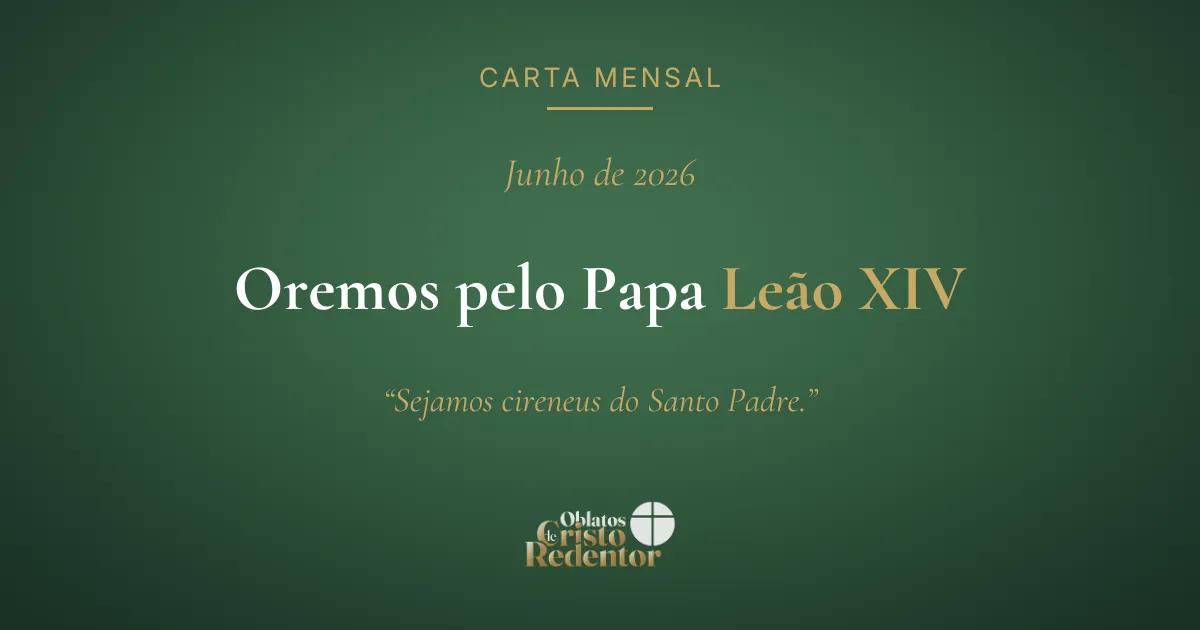 Oremos pelo Papa Leão XIV: Intenção de Oração — Junho 2026