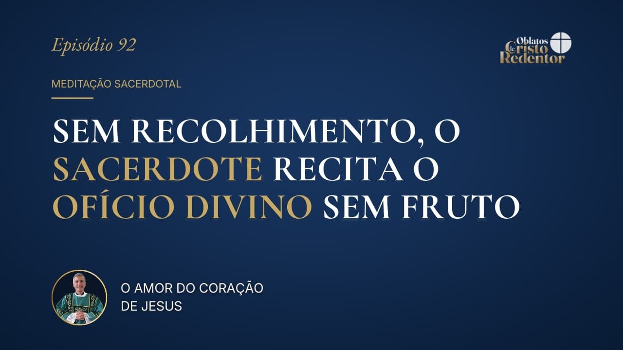 Sem Recolhimento, o Sacerdote Recita o Ofício Divino sem Fruto