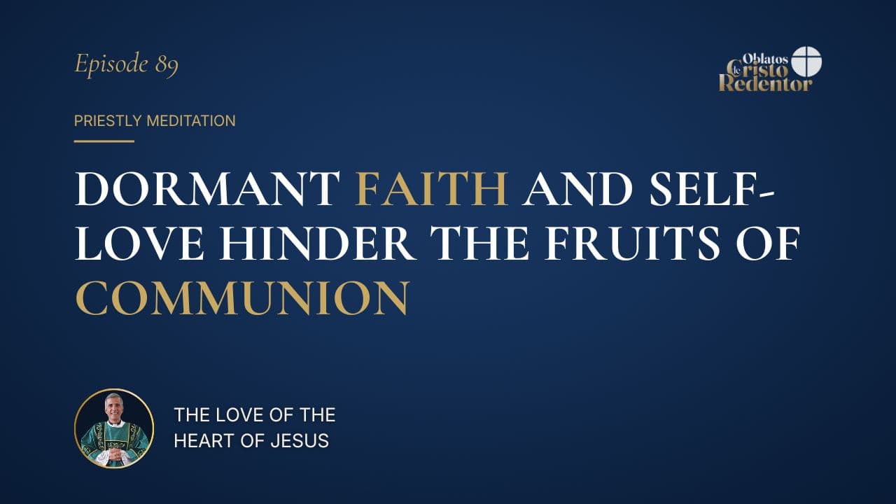 Dormant Faith and Self-Love Hinder the Fruits of Communion