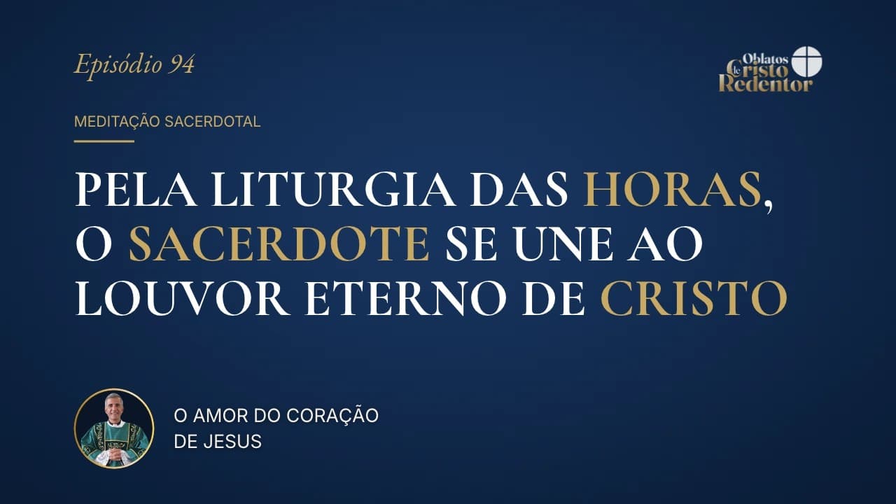 Pela Liturgia das Horas, o Sacerdote se Une ao Louvor Eterno de Cristo