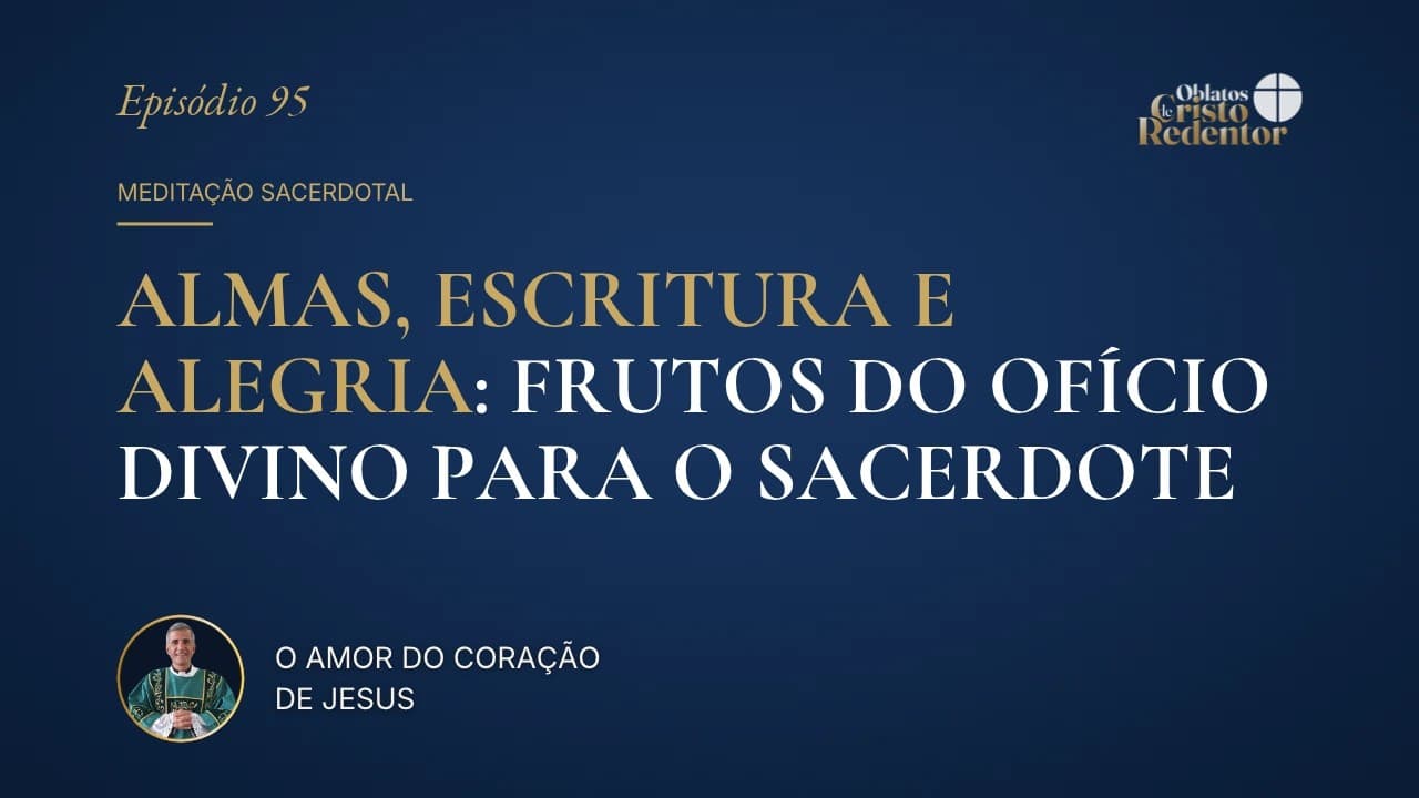 Almas, Escritura e Alegria: Frutos do Ofício Divino para o Sacerdote