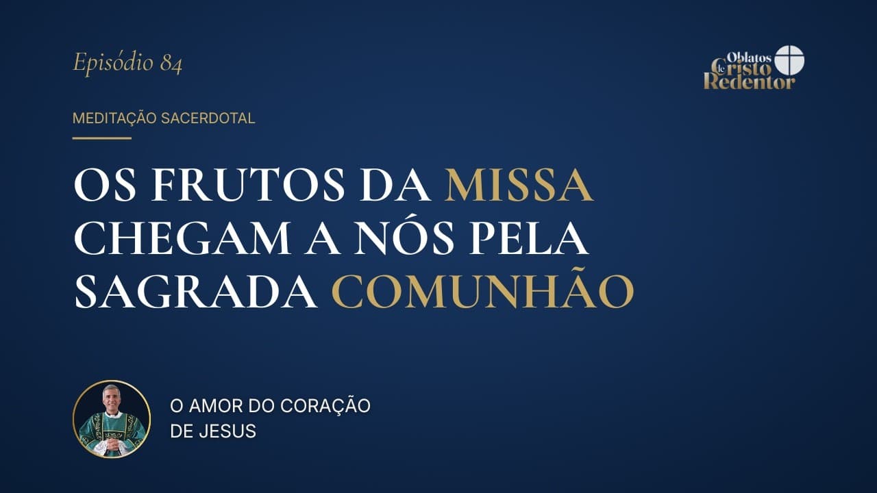 Os Frutos da Missa Chegam a Nós pela Sagrada Comunhão