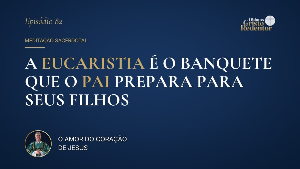 A Eucaristia é o Banquete que o Pai Prepara para Seus Filhos