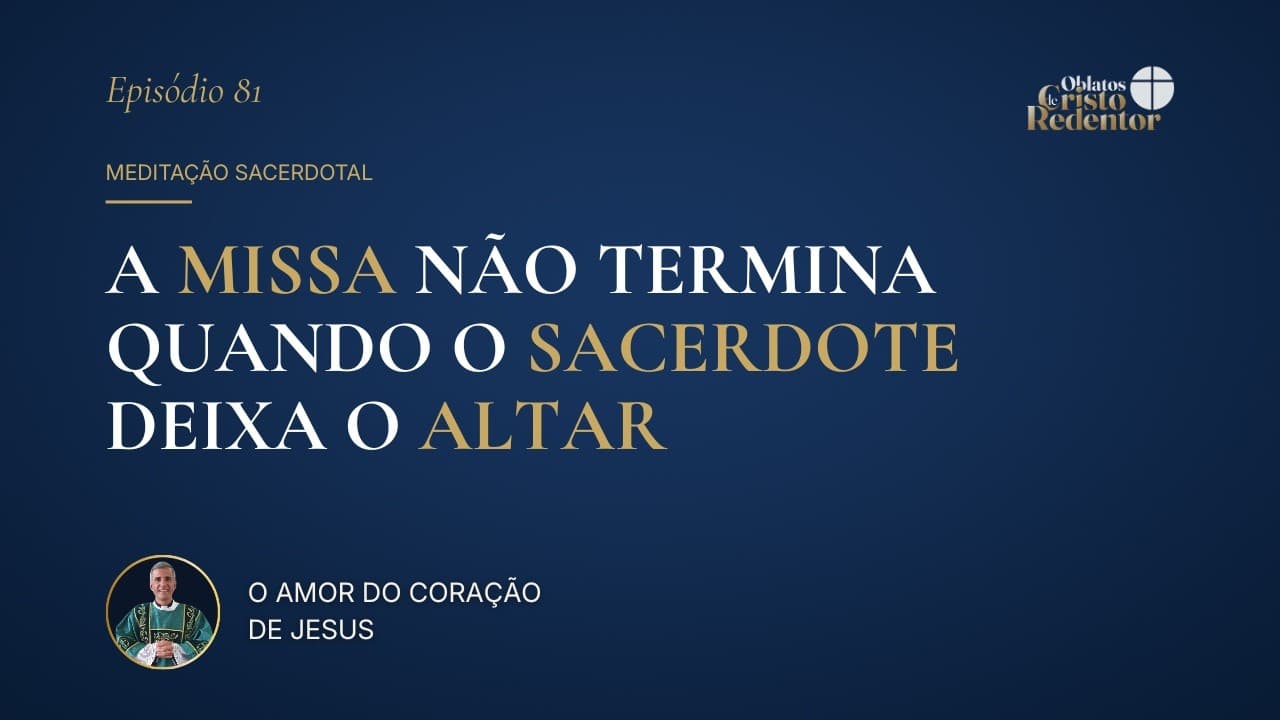 A Missa Não Termina Quando o Sacerdote Deixa o Altar